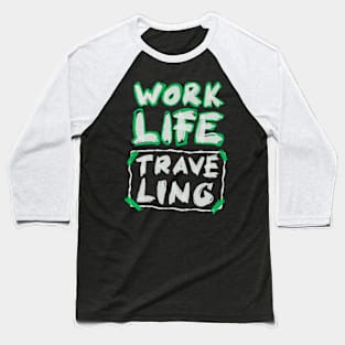 Work Life Traveling Baseball T-Shirt